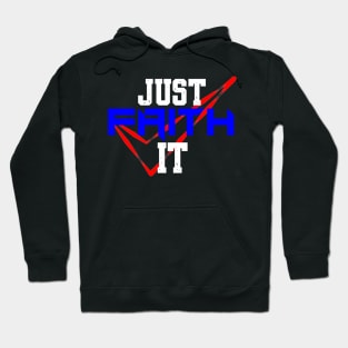 JUST FAITH IT Hoodie